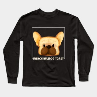 French Bulldog Toast Long Sleeve T-Shirt